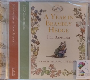 A Year in Brambly Hedge written by Jill Barklem performed by John Moffatt on Audio CD (Unabridged)